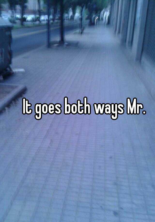 it-goes-both-ways-mr