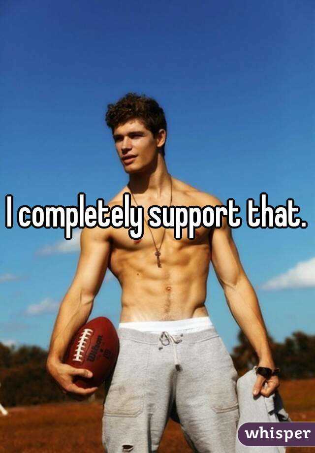 I completely support that.