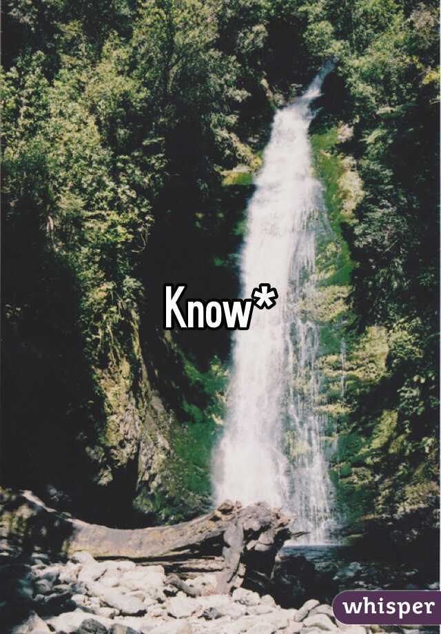 Know*