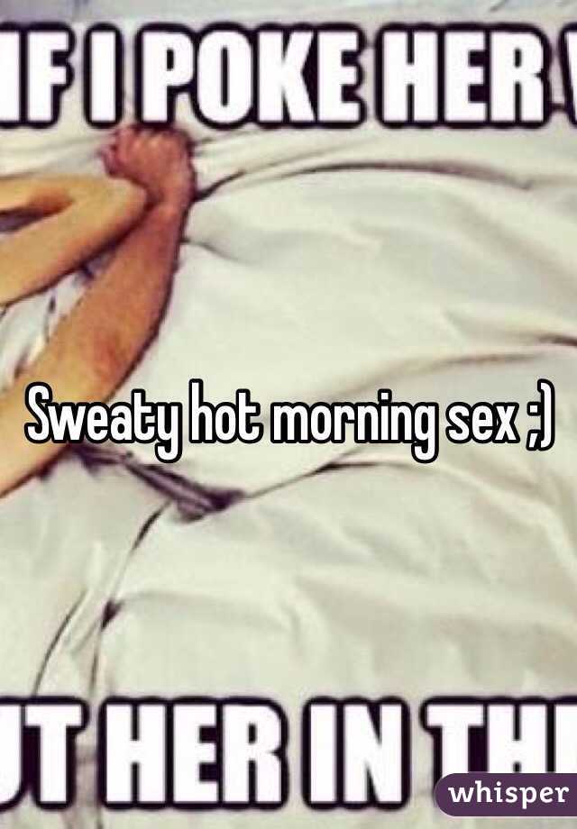 Sweaty hot morning sex ;)