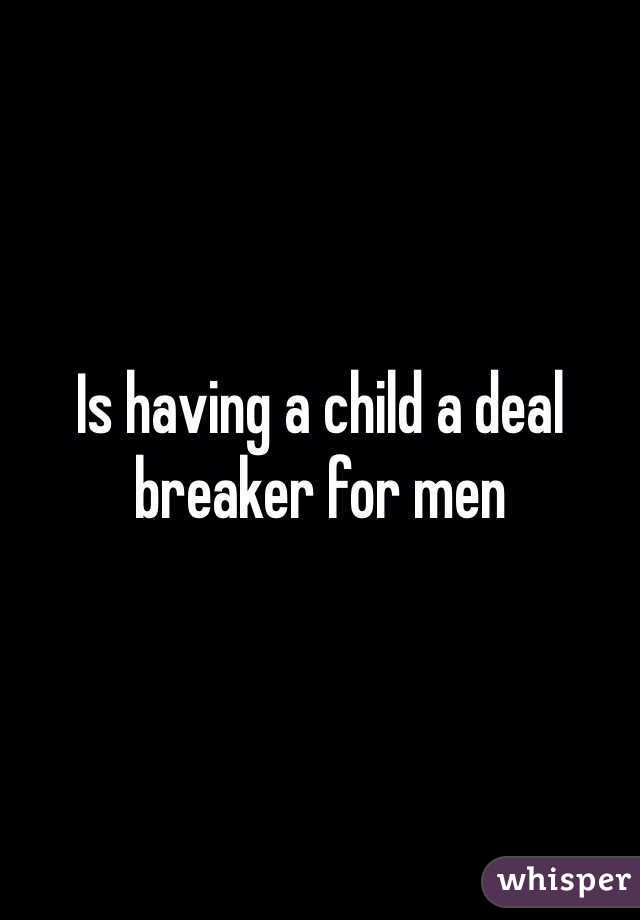Is having a child a deal breaker for men 