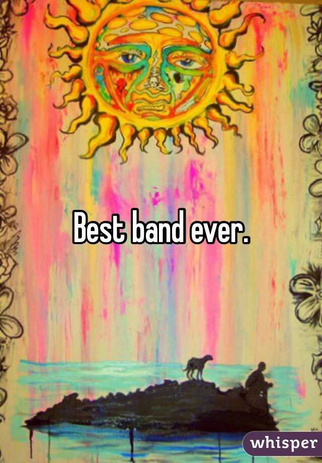 Best band ever.