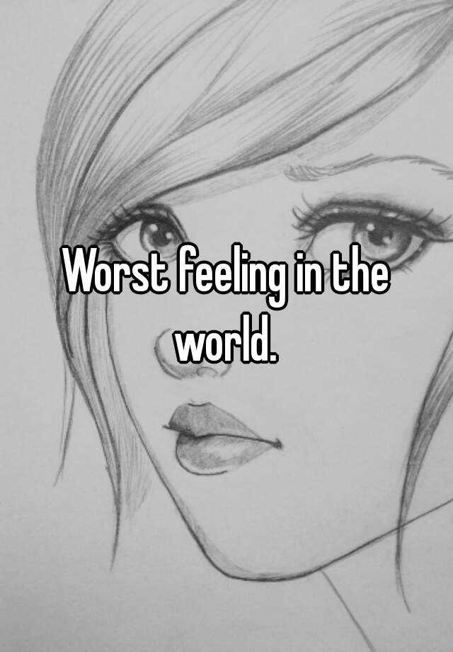 worst-feeling-in-the-world