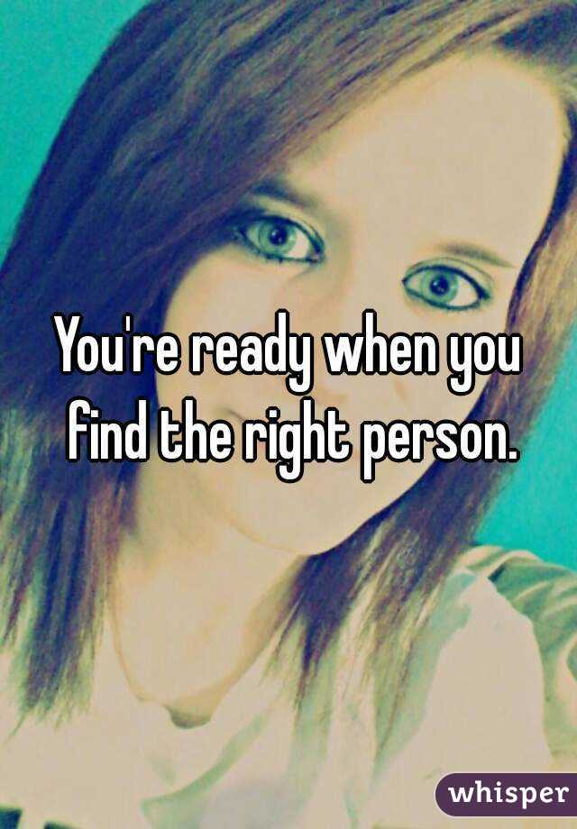 You're ready when you find the right person.