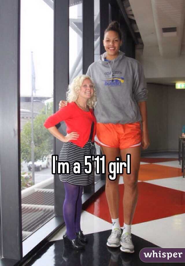 I'm a 5'11 girl

