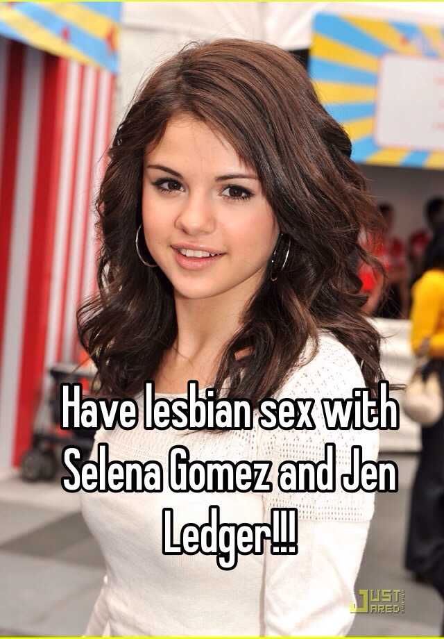 Selena Gomez Lesbian Porn - Have lesbian sex with Selena Gomez and Jen Ledger!!!