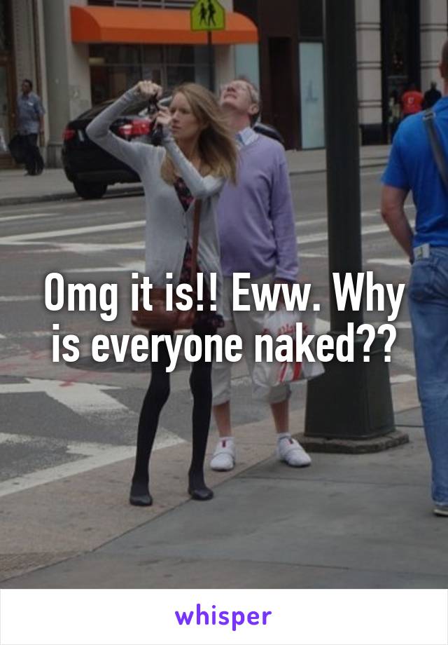 Omg it is!! Eww. Why is everyone naked??