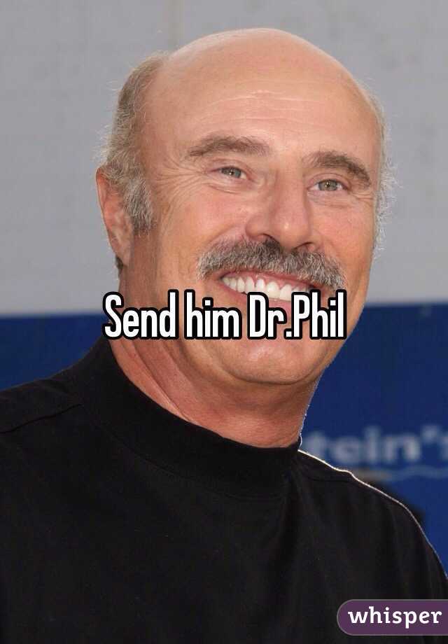Send him Dr.Phil