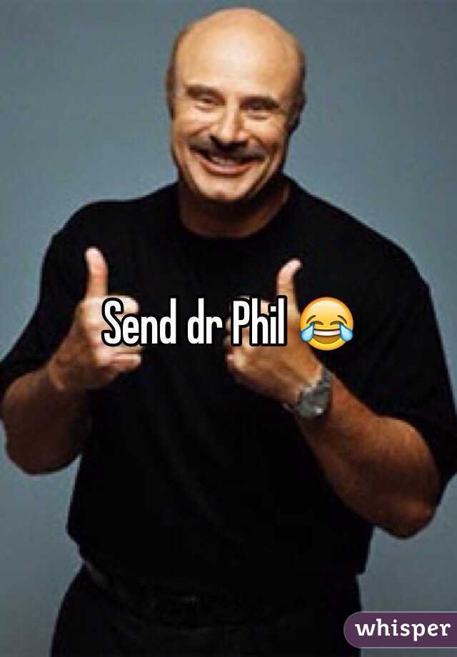 Send dr Phil 😂