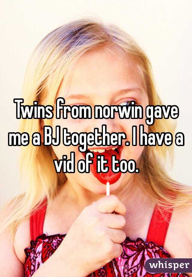 Twins from norwin gave me a BJ together. I have a vid of it too. 