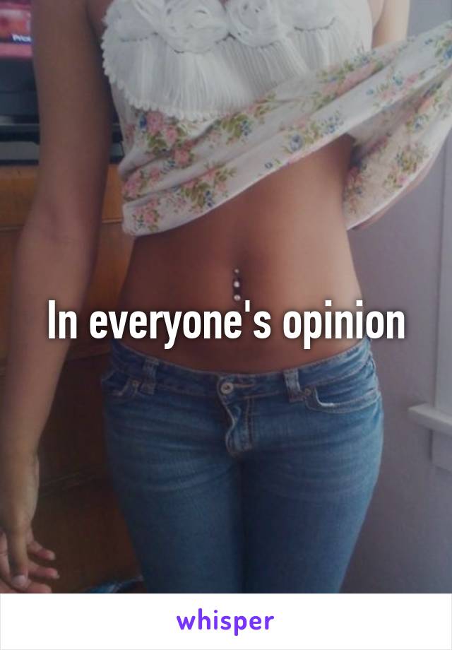 In everyone's opinion