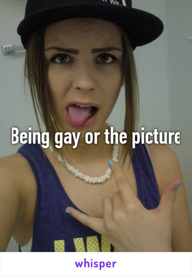 Being gay or the picture
