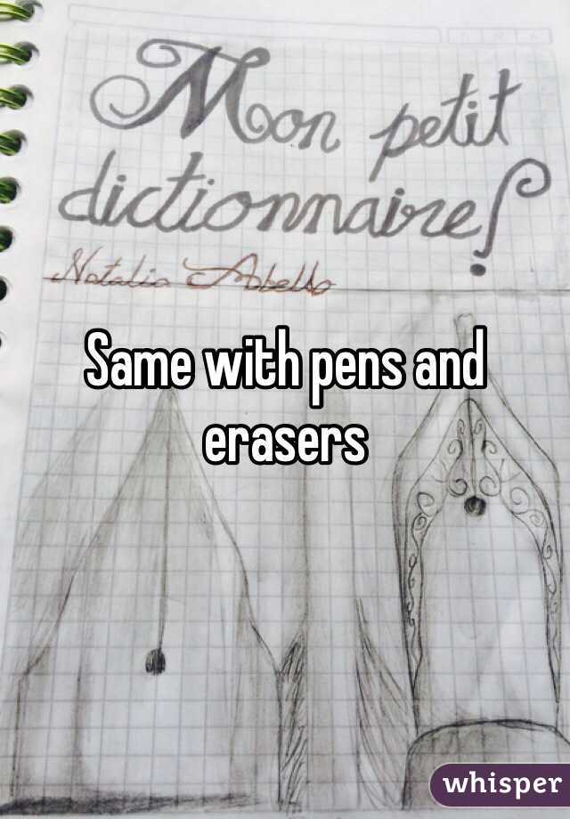Same with pens and erasers