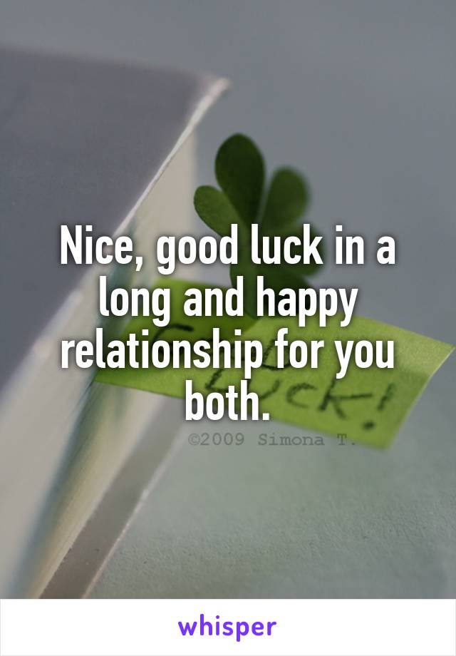 Nice, good luck in a long and happy relationship for you both.