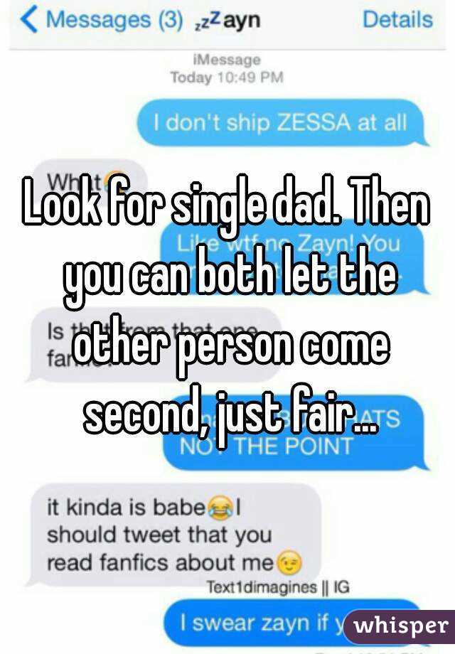 Look for single dad. Then you can both let the other person come second, just fair...