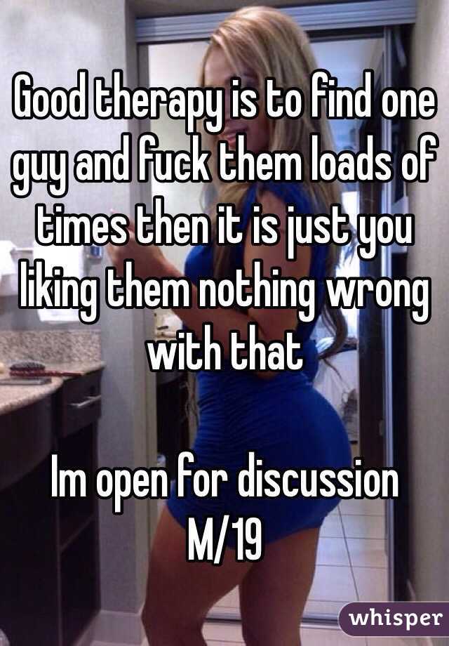 Good therapy is to find one guy and fuck them loads of times then it is just you liking them nothing wrong with that

Im open for discussion
M/19
