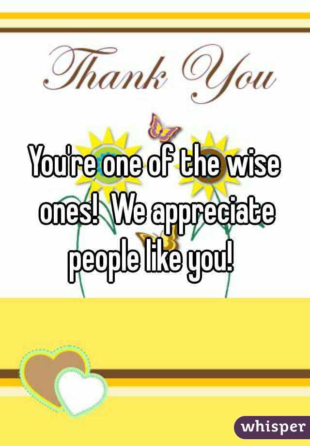 You're one of the wise ones!  We appreciate people like you!  