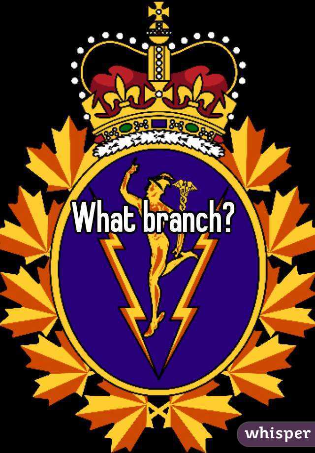What branch? 