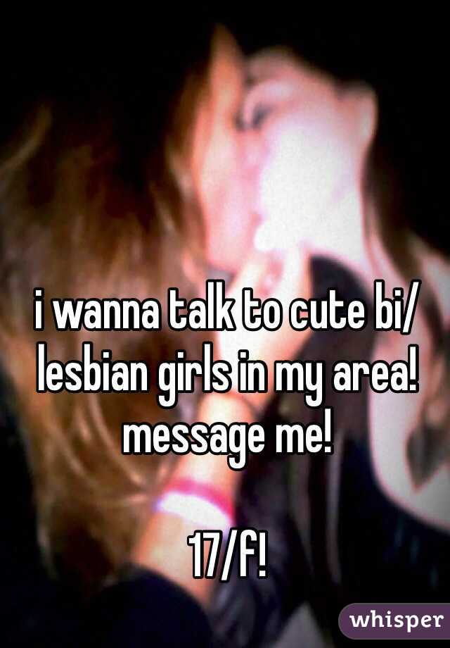 i wanna talk to cute bi/lesbian girls in my area! message me! 

17/f! 