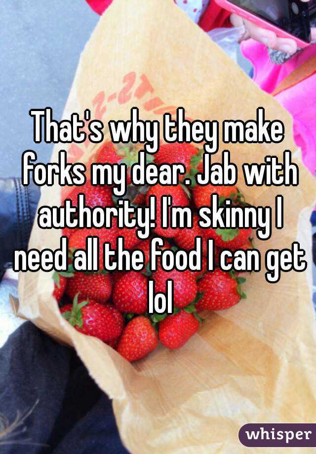 That's why they make forks my dear. Jab with authority! I'm skinny I need all the food I can get lol