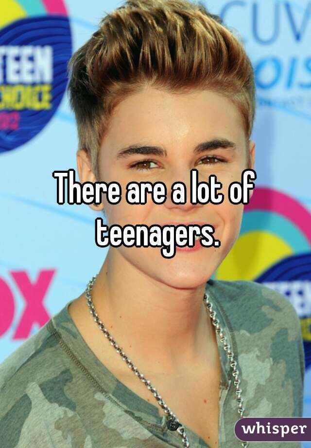 There are a lot of teenagers.