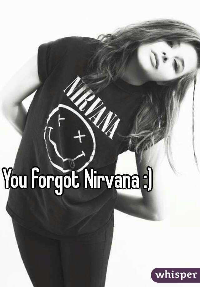 You forgot Nirvana :)