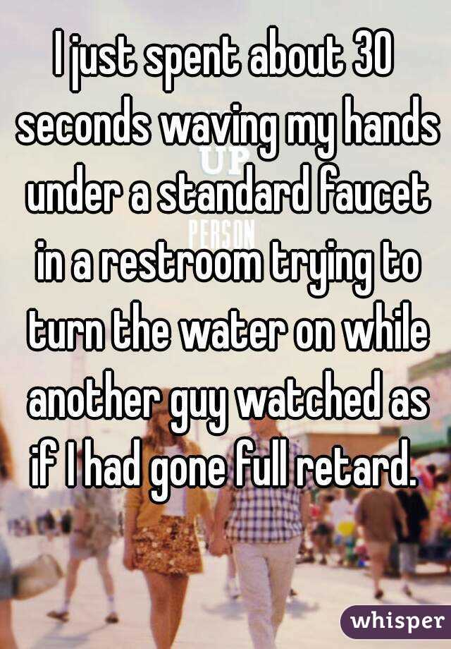 I just spent about 30 seconds waving my hands under a standard faucet in a restroom trying to turn the water on while another guy watched as if I had gone full retard. 