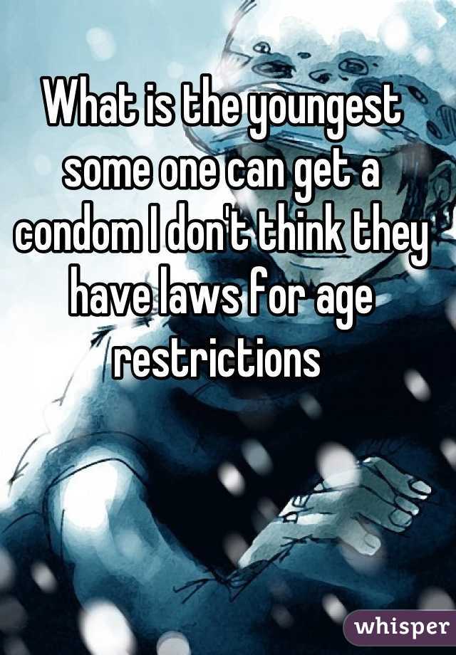 What is the youngest some one can get a condom I don't think they have laws for age restrictions 