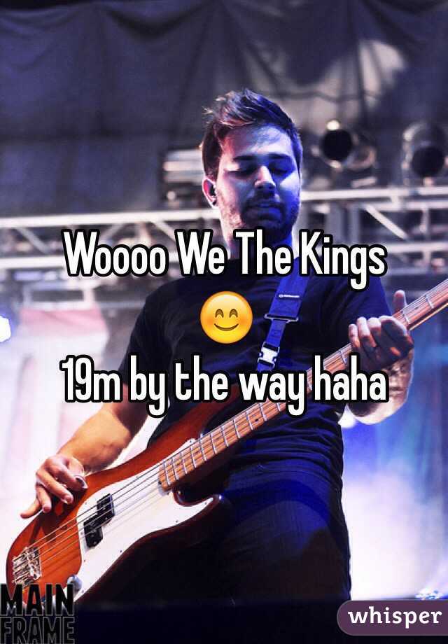 Woooo We The Kings
😊
19m by the way haha