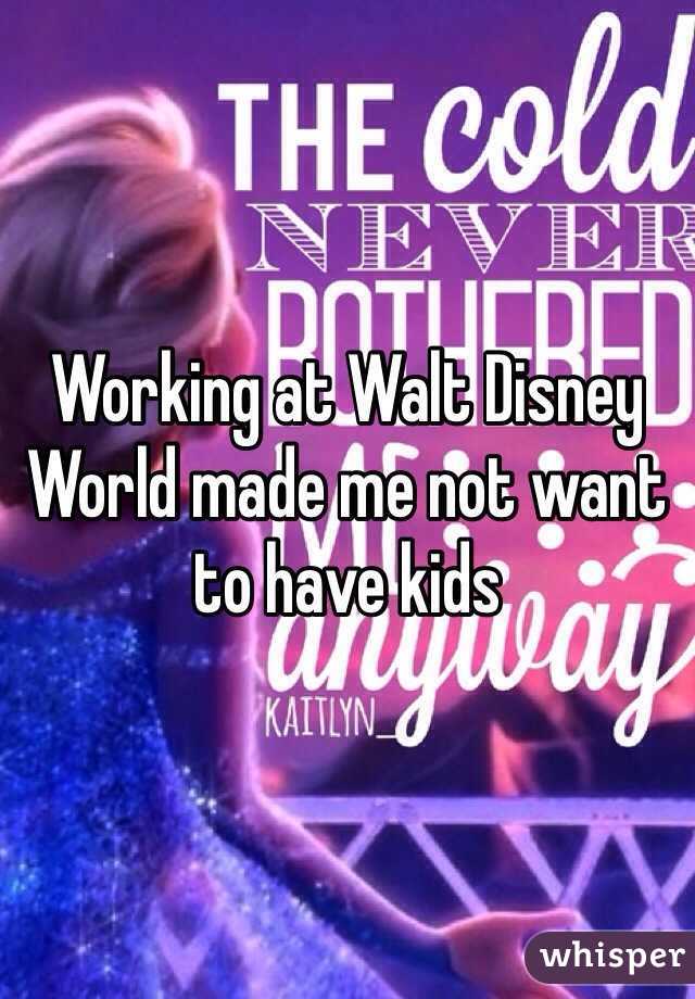 Working at Walt Disney World made me not want to have kids 