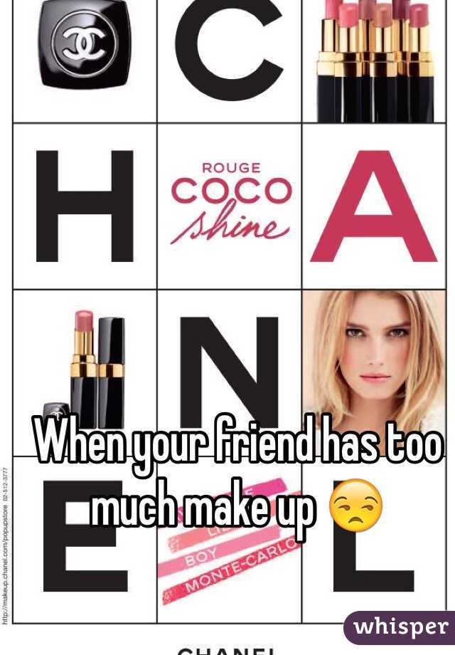 When your friend has too much make up 😒