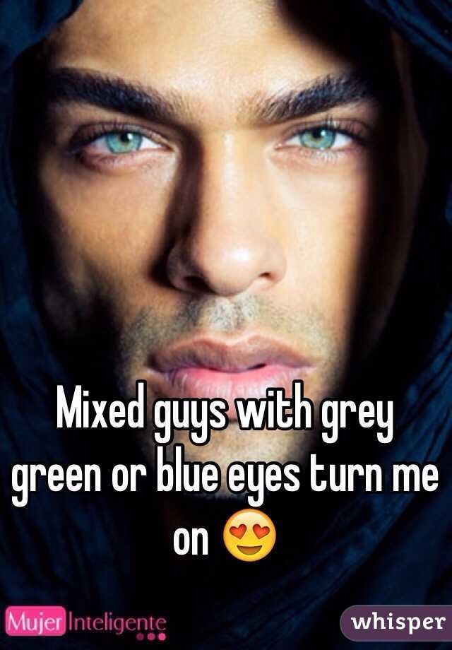 Mixed guys with grey green or blue eyes turn me on 😍
