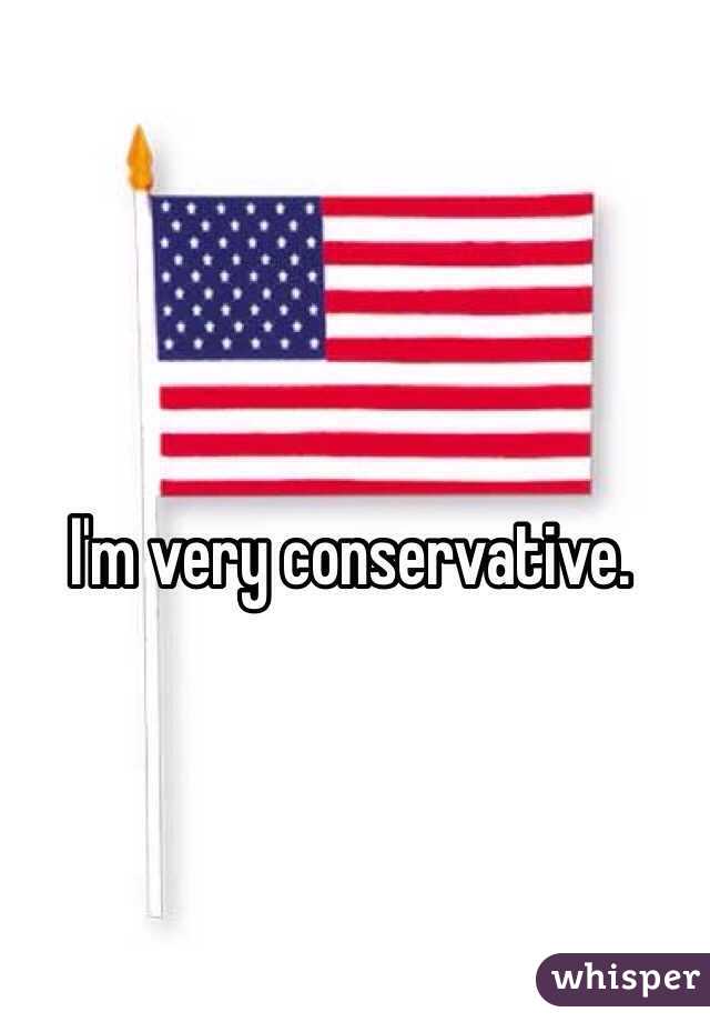 I'm very conservative. 