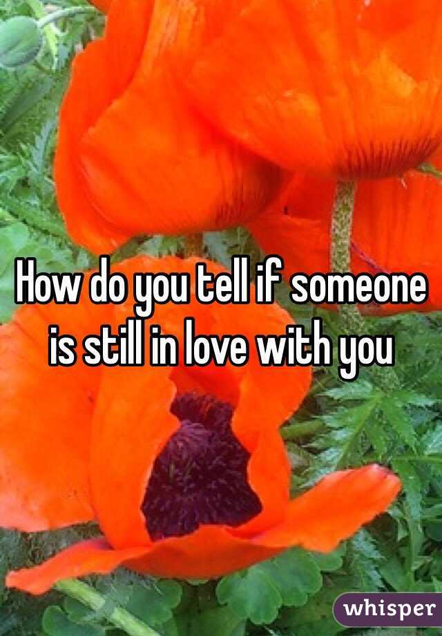 How do you tell if someone is still in love with you 