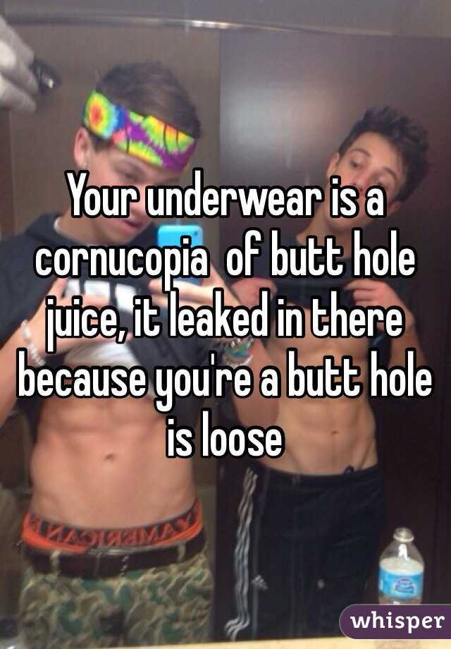 Your underwear is a cornucopia  of butt hole juice, it leaked in there because you're a butt hole is loose