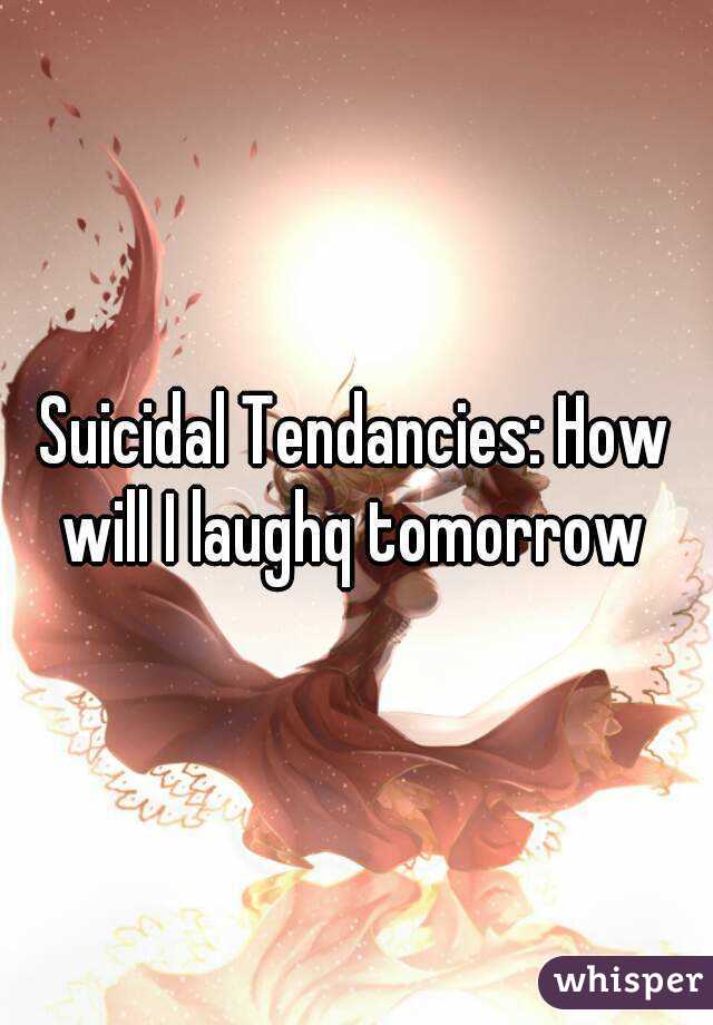 Suicidal Tendancies: How will I laughq tomorrow 