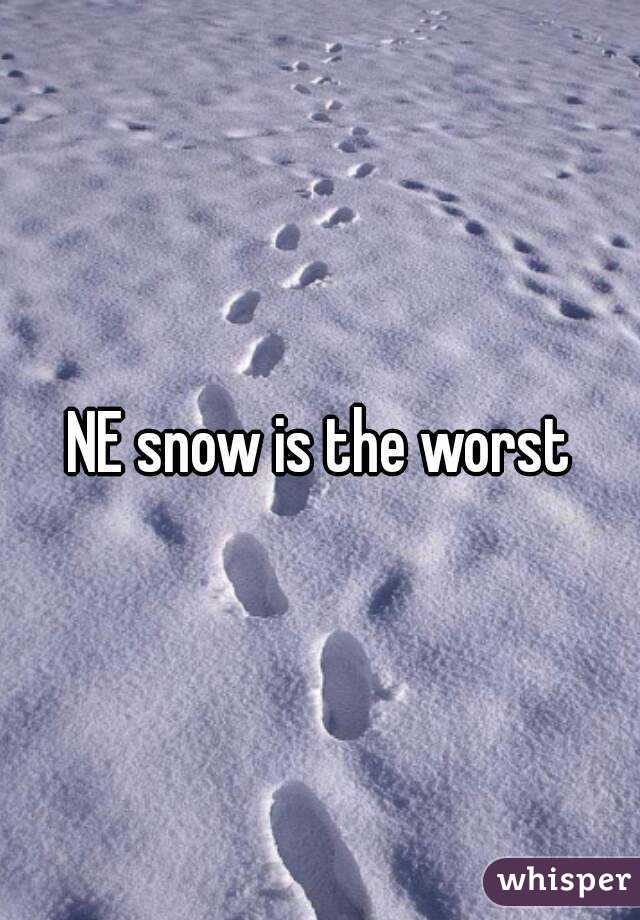 NE snow is the worst