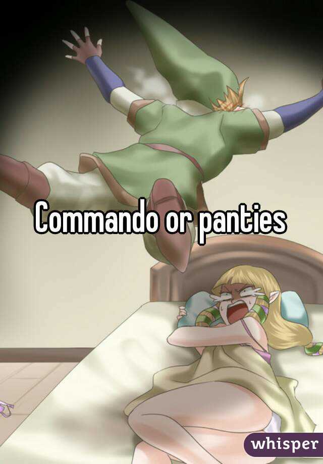 Commando or panties