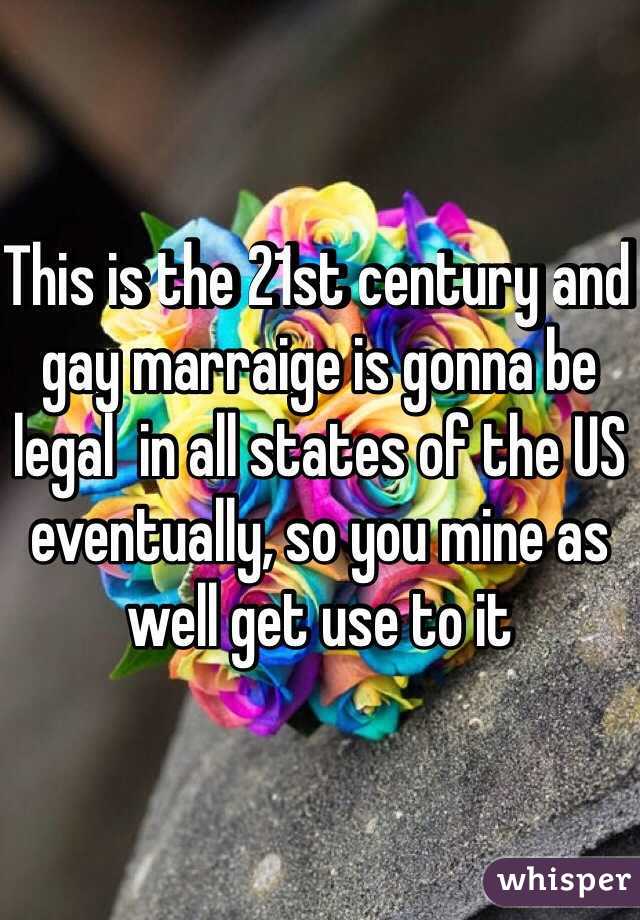 This is the 21st century and gay marraige is gonna be legal  in all states of the US eventually, so you mine as well get use to it