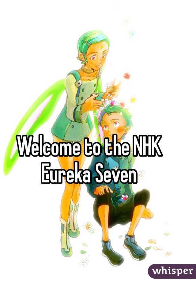 Welcome to the NHK
Eureka Seven