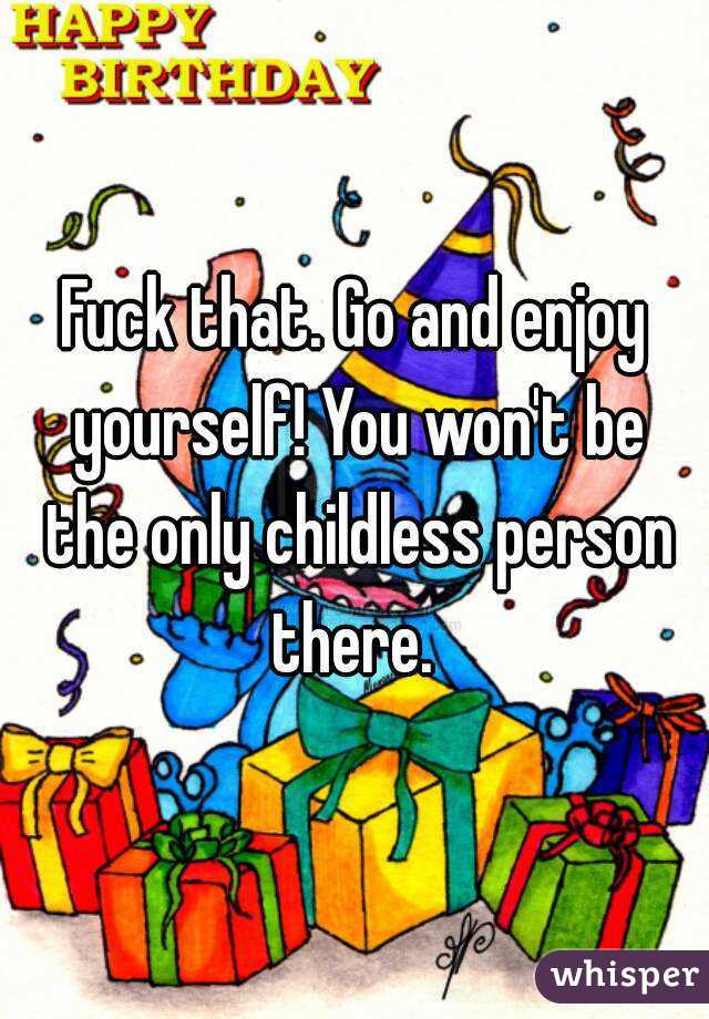Fuck that. Go and enjoy yourself! You won't be the only childless person there. 