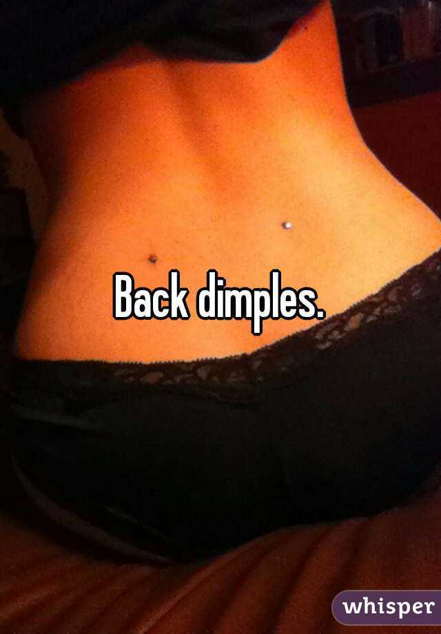 Back dimples.