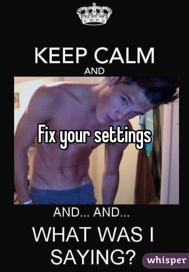 Fix your settings 
