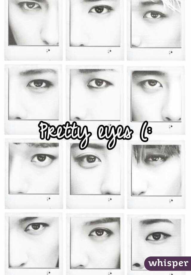 Pretty eyes (: