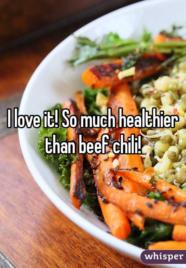 I love it! So much healthier than beef chili! 