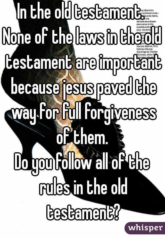 In the old testament. 
None of the laws in the old testament are important because jesus paved the way for full forgiveness of them. 
Do you follow all of the rules in the old testament?