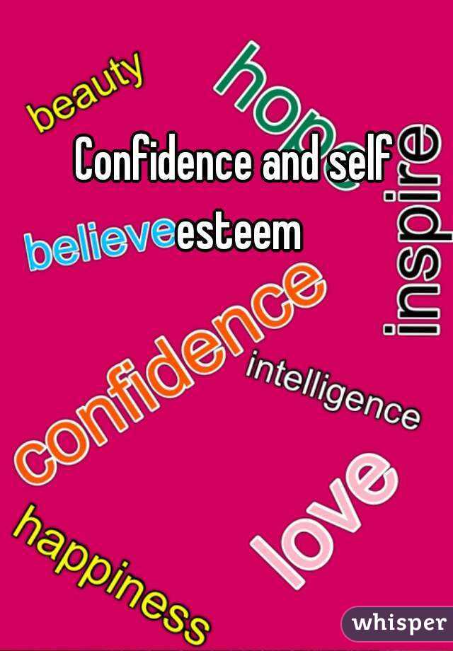 Confidence and self esteem