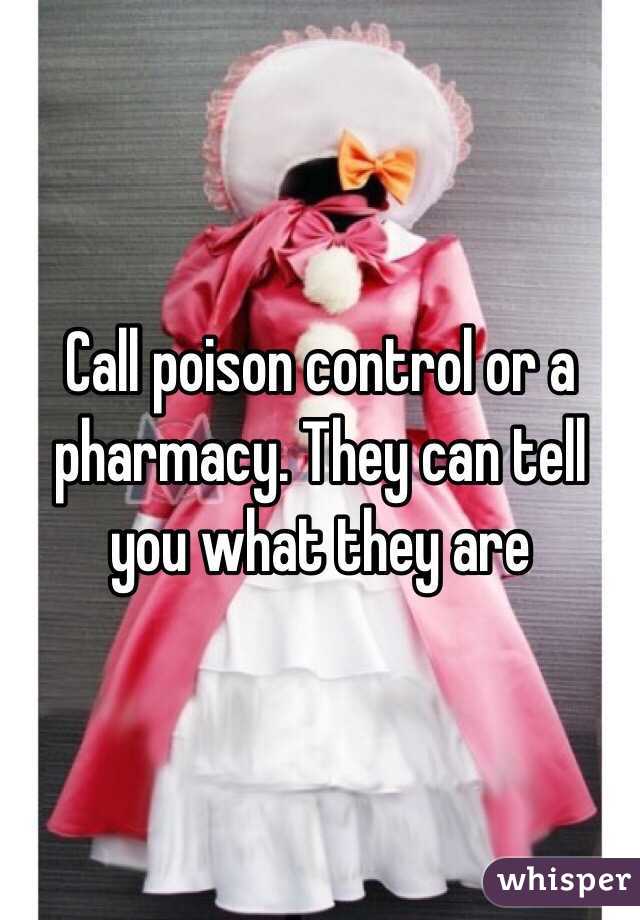 Call poison control or a pharmacy. They can tell you what they are