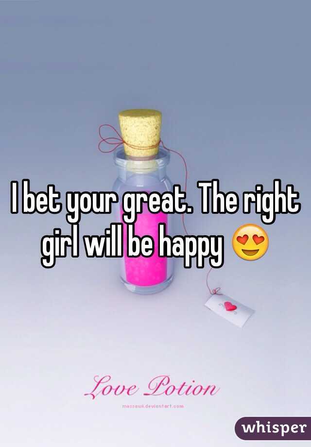 I bet your great. The right girl will be happy 😍
