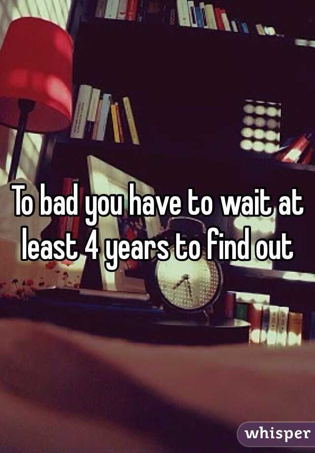 To bad you have to wait at least 4 years to find out